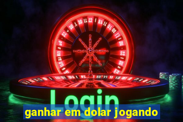 ganhar em dolar jogando